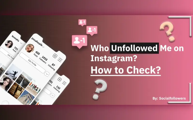 Who Unfollowed Me On Instagram? How to Check?