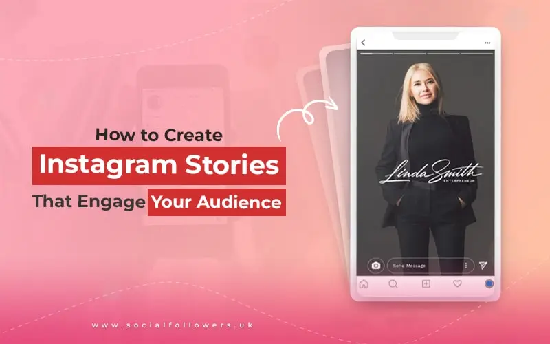 How to Create Instagram Stories That Engage Your Audience